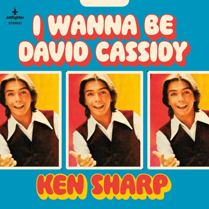 I Wanna Be David Cassidy Ken Sharp