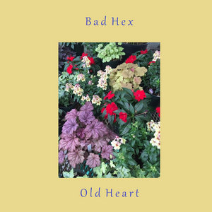Bad Hex — Old Heart