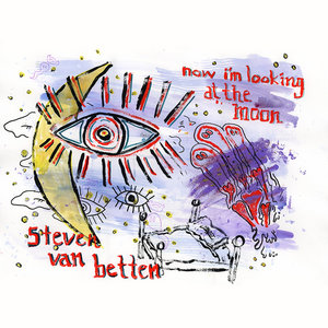 Steven van Betten — Now I'm Looking at the Moon