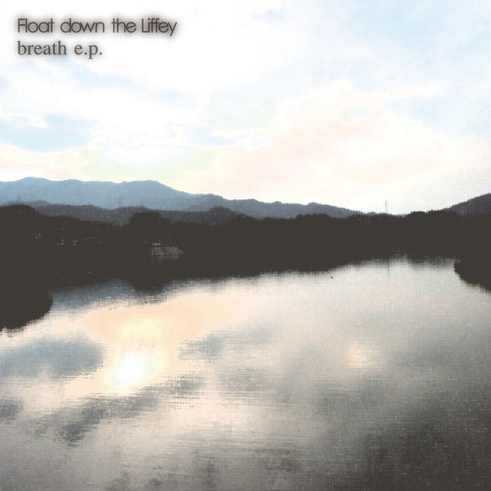breath e.p. Float down the Liffey