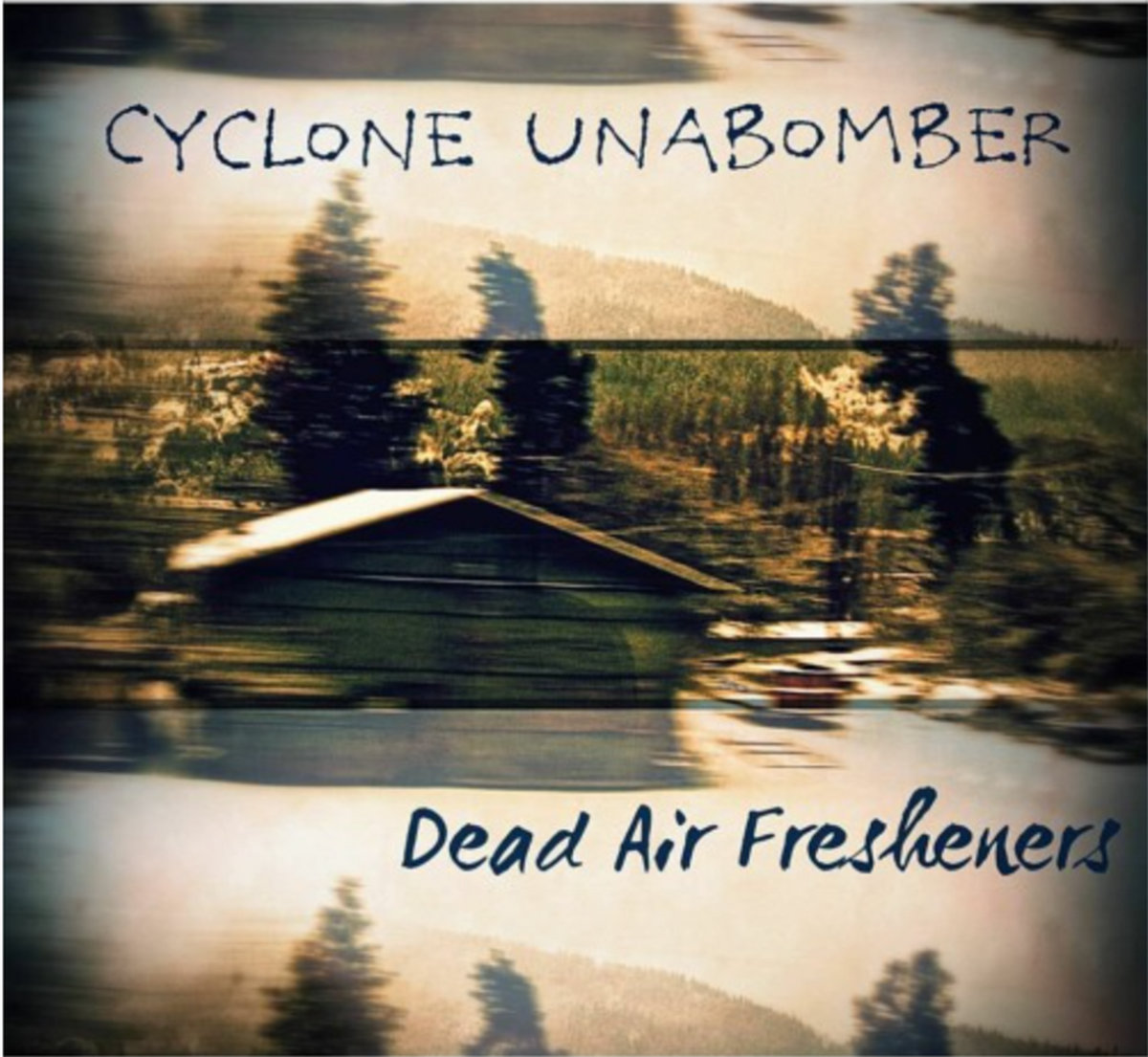 Cyclone Unabomber Dead Air Fresheners Kill Pop Tarts Recordings