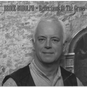 Reflections of the Cross | Bruce W. Rudolph