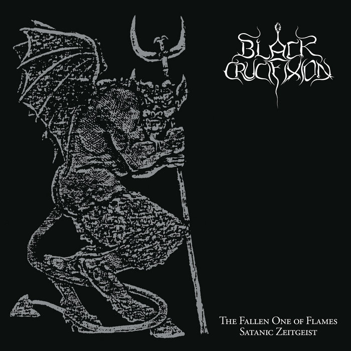 The Fallen One of Flames / Satanic Zeitgeist | Black Crucifixion