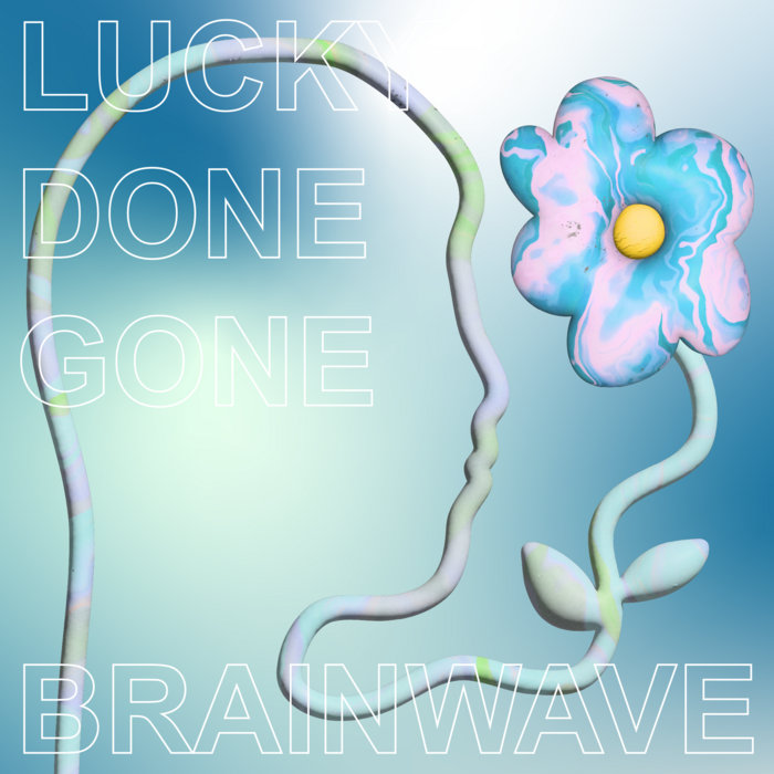 Brainwave | Lucky Done Gone