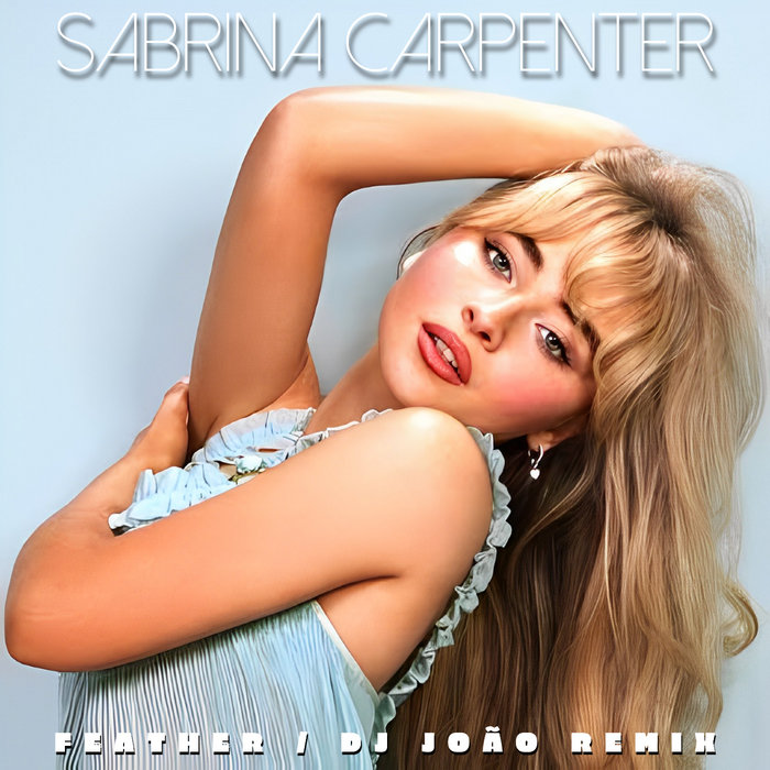 Sabrina Carpenter - Feather (Dj João Remix) | iamjoremixesofficial
