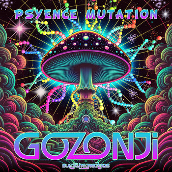 Psyence Mutation | Gozonji | Blacklite Records (Official Label Page)