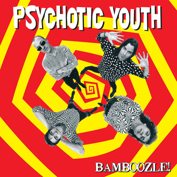 Bamboozle Psychotic Youth