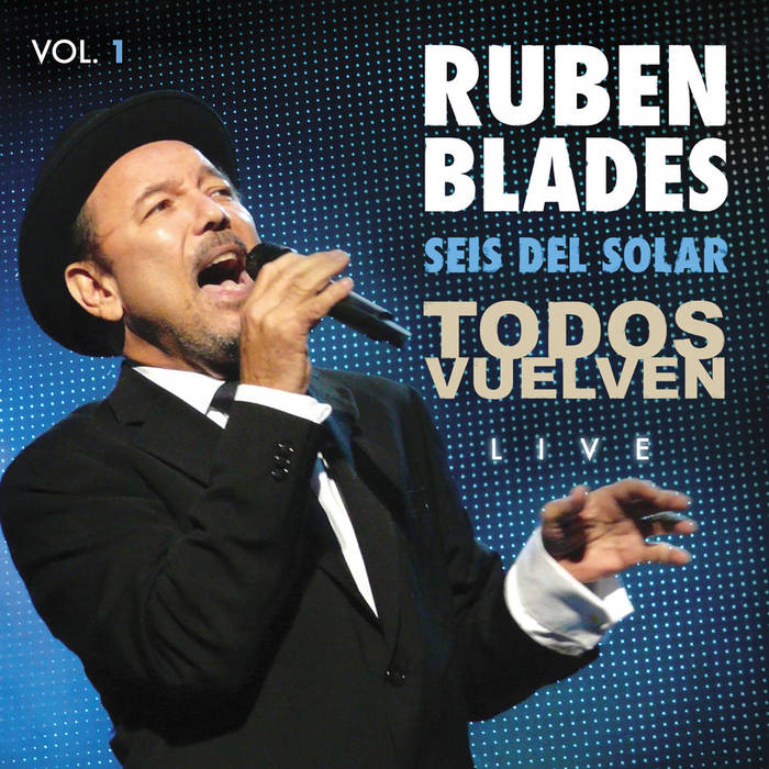 Todos Vuelven Live, Vol. 1 | Rubén Blades with Seis del Solar