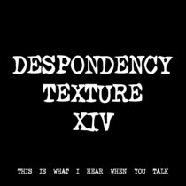 DESPONDENCY TEXTURE XIV [TF00237] cover art