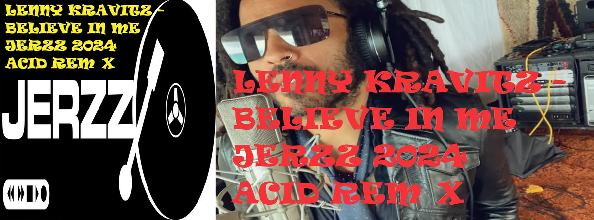 LENNY KRAVITZ - BELIEVE IN ME JERZZ 2024 ACID REMIX