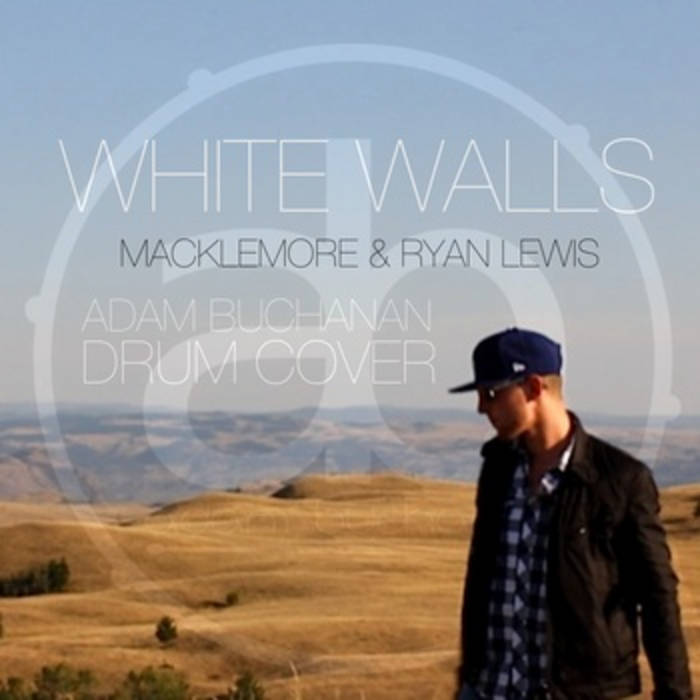 White Walls (Macklemore) Adam Buchanan Adam Buchanan Music
