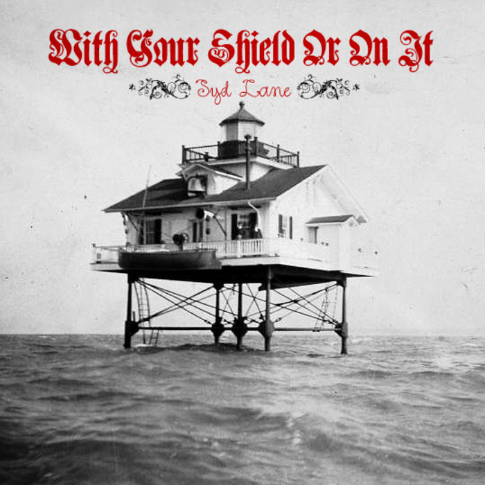 With Your Shield Or On It Syd Lane