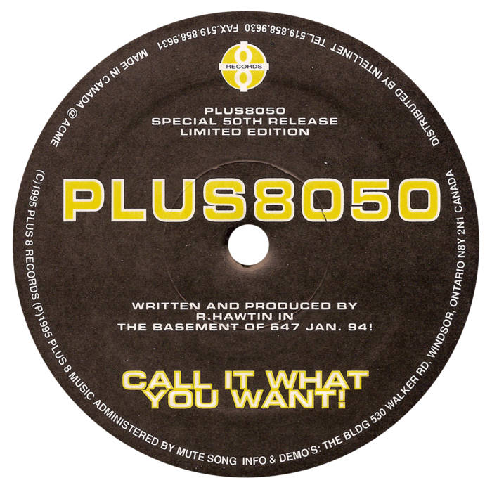 Call It What You Want! | Plastikman | Richie Hawtin