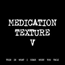 MEDICATION TEXTURE V [TF00232] cover art
