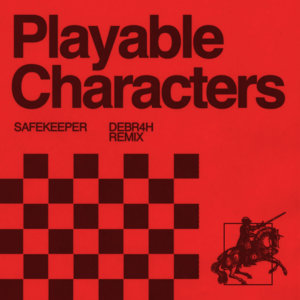 Playable Characters (DEBR4H remix)safekeeper cover