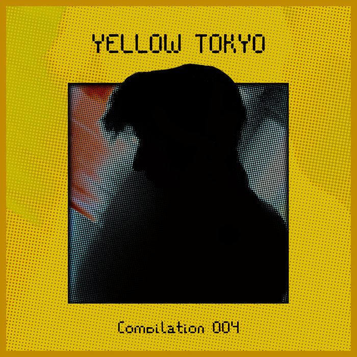 Yellow compilation 004 | compilations | Yellow Tokyo