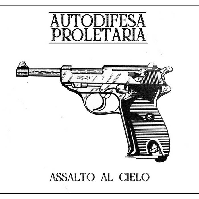 Assalto Al Cielo Autodifesa Proletaria