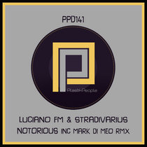 Luciano FM & Stradivarius - Notorious (inc Mark Di Meo remixes) - PPD141 cover art