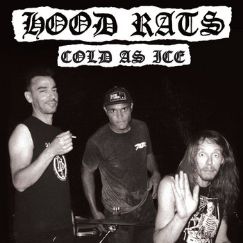 Cold As Ice (7-inch recordings) | Hood Rats | HOOD RATS