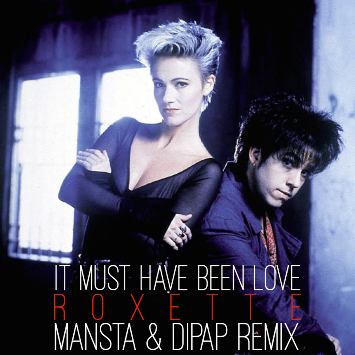 Roxette - It Must Have Been Love (MANSTA & DiPap Remix) | MANSTA