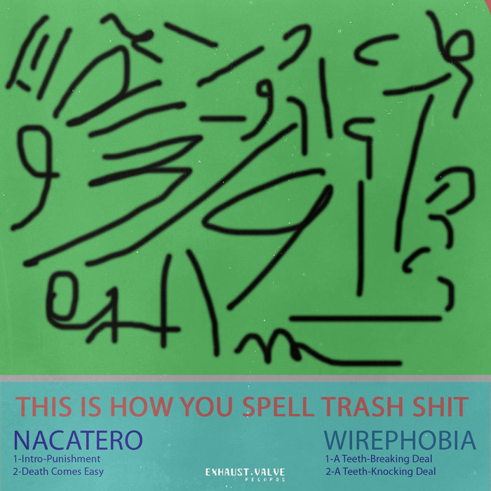 This Is How You Spell Trash Shit Nacatero & Wirephobia Wirephobia