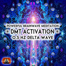 DMT ACTIVATION MUSIC - 0.5 DELTA WAVE cover art