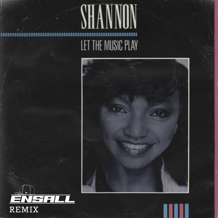 Shannon - Let The Music Play (ENSALL Remix) [Free Download] | ENSALL