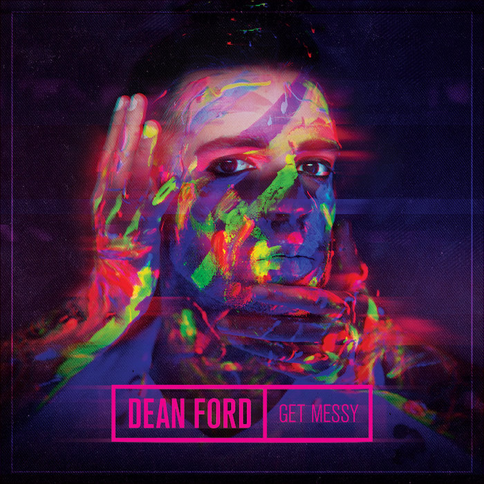 Dean Ford get messy by dean ford