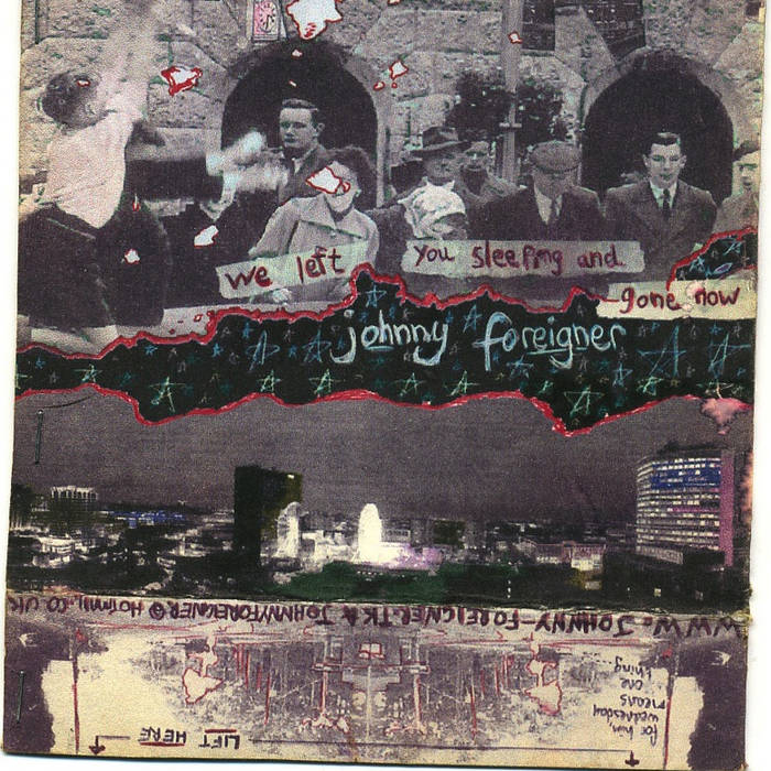 we left you sleeping and gone now, also | Johnny Foreigner