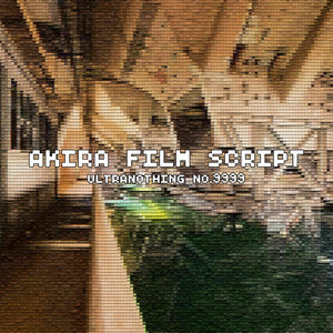Akira Film Script — Ultranothing no.9999