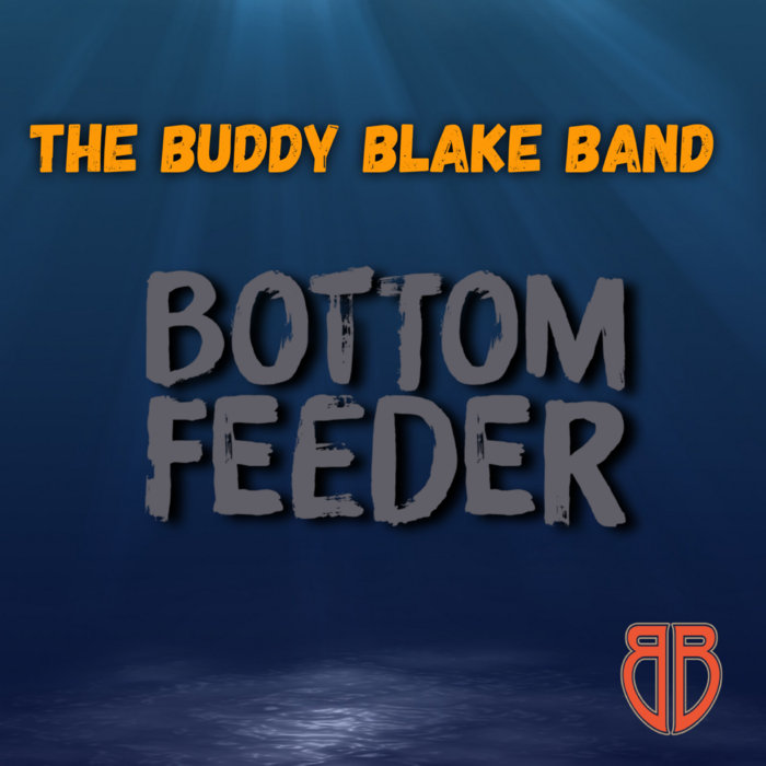 Bottom Feeder The Buddy Blake Band
