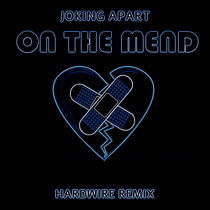 Joking Apart - On The Mend (HardWire Remix) cover art