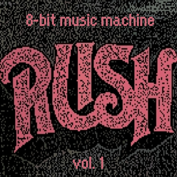 Rush Vol. 1 | 8-Bit Music Machine
