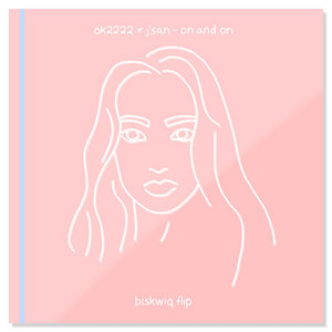 ok2222 x j'san - on and on (biskwiq flip) cover