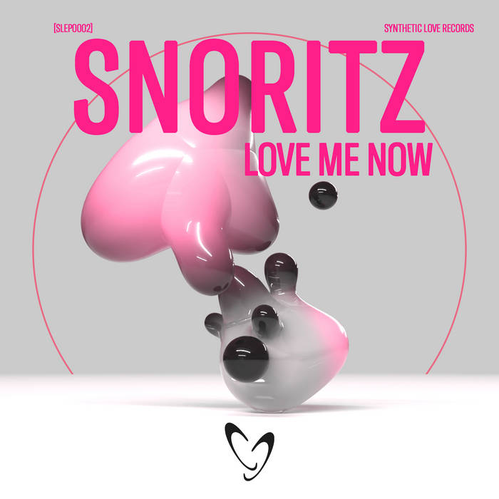 Love Me Now - snoritz [SLEP002] | snoritz | Synthetic Love