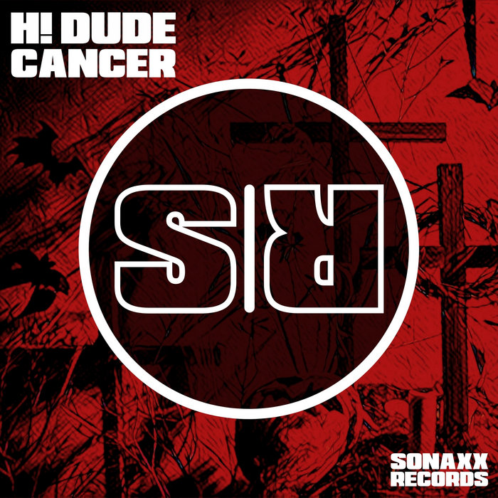 H DUDE Cancer Sonaxx Records h-dude-cancer-sonaxx-records