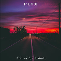 [PLTX Music] Dreamy Synth Work cover art