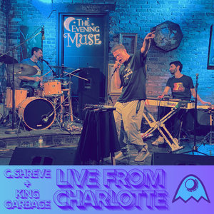 Live From CharlotteC.Shreve the Professor & King Garbage cover