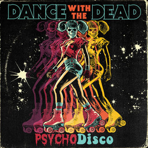 Dance With the Dead — Psycho Disco