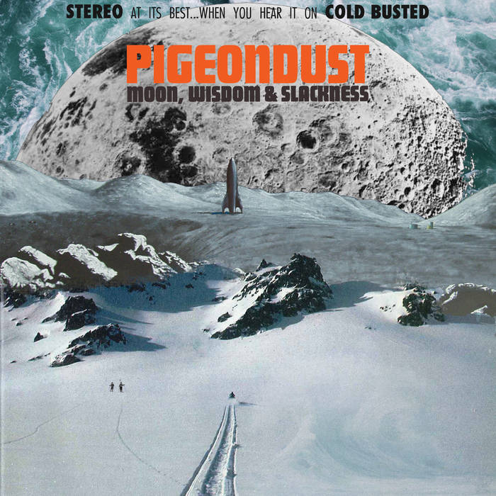 Moon, Wisdom & Slackness | Pigeondust | Cold Busted