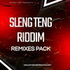 SLENG TENG RIDDIM REMIXES PACK