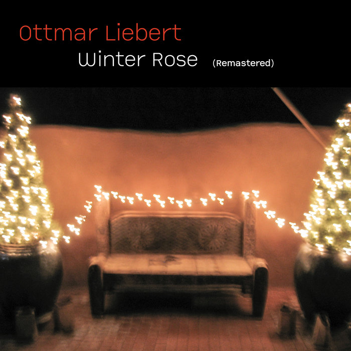 Winter Rose (Remastered) | Ottmar Liebert