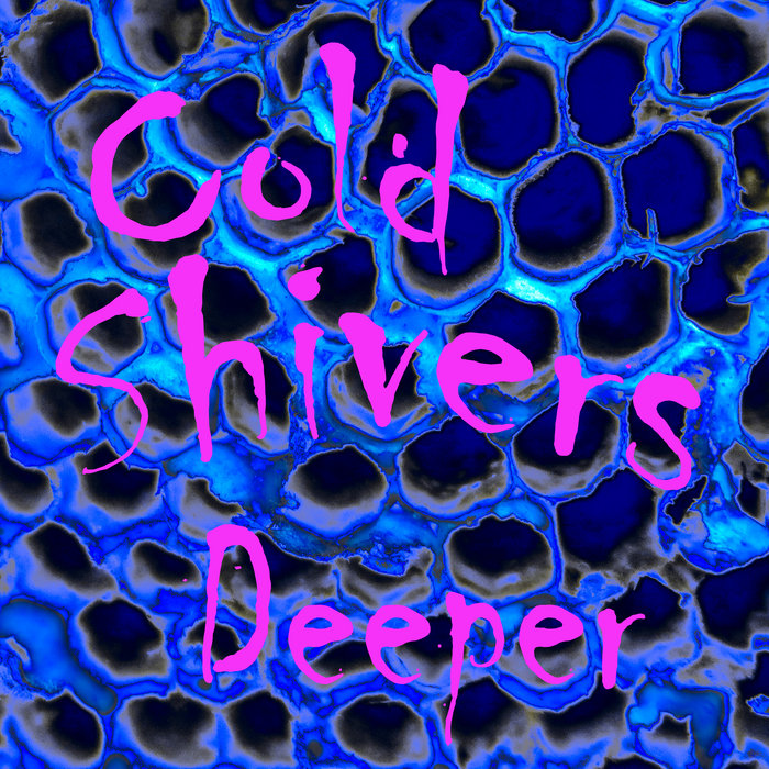 Deeper COLD SHIVERS Cold Shivers