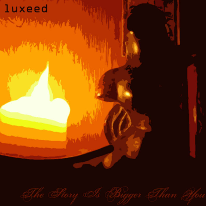 The Story Is Bigger Than You Luxeed the-story-is-bigger-than-you-luxeed