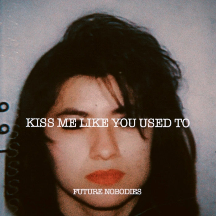 Pochette de Kiss Me Like You Used To par Future Nobodies