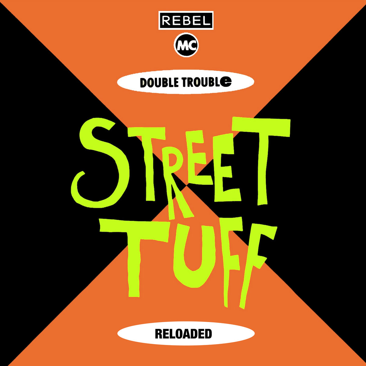 Street Tuff Reloaded | Double Trouble, Rebel MC | Double Trouble
