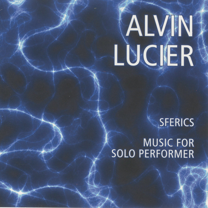 Music for Solo Performer & Sferics | Alvin Lucier