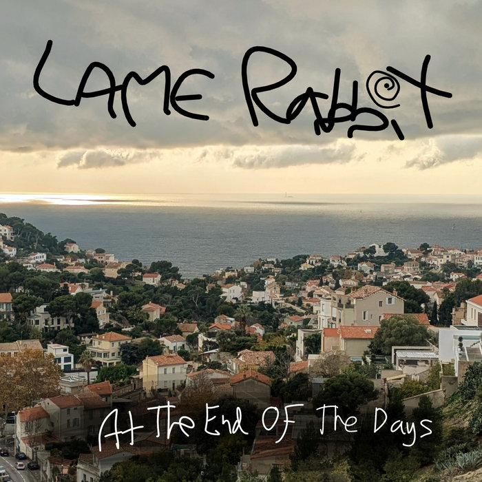 At The End Of The Days | Lame Rabbit
