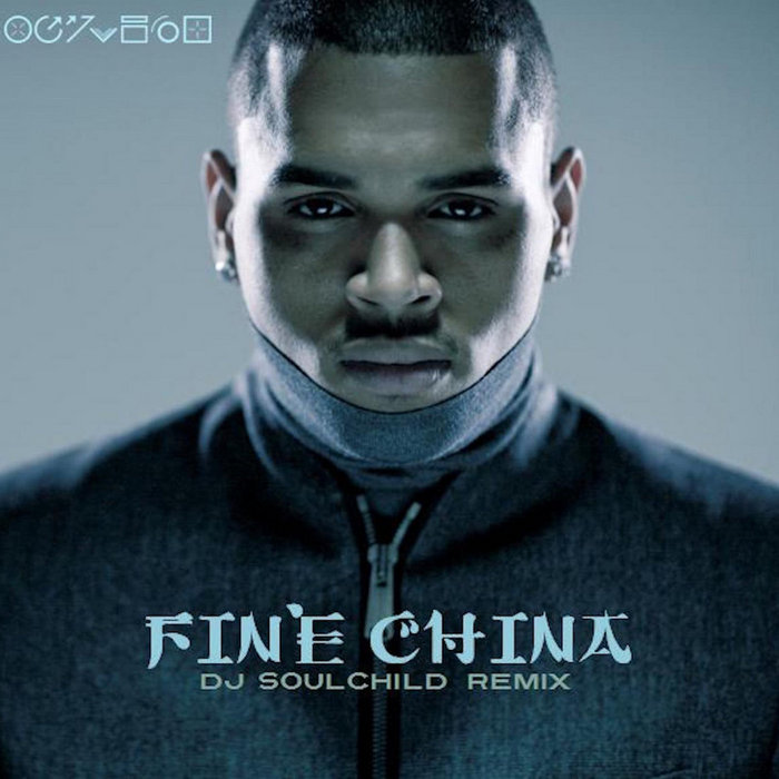 Fine China (DJ Soulchild Remix) Chris Brown DJ Soulchild
