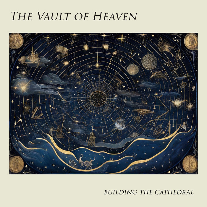 The Vault of Heaven Building the cathedral reborn